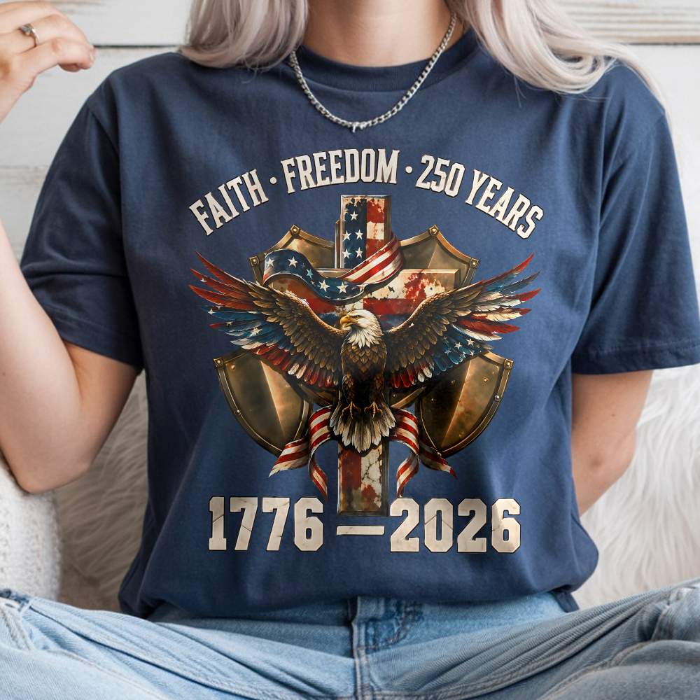 Faith Freedom 250 Years Patriotic USA Eagle Comfort Shirt TH10 170193