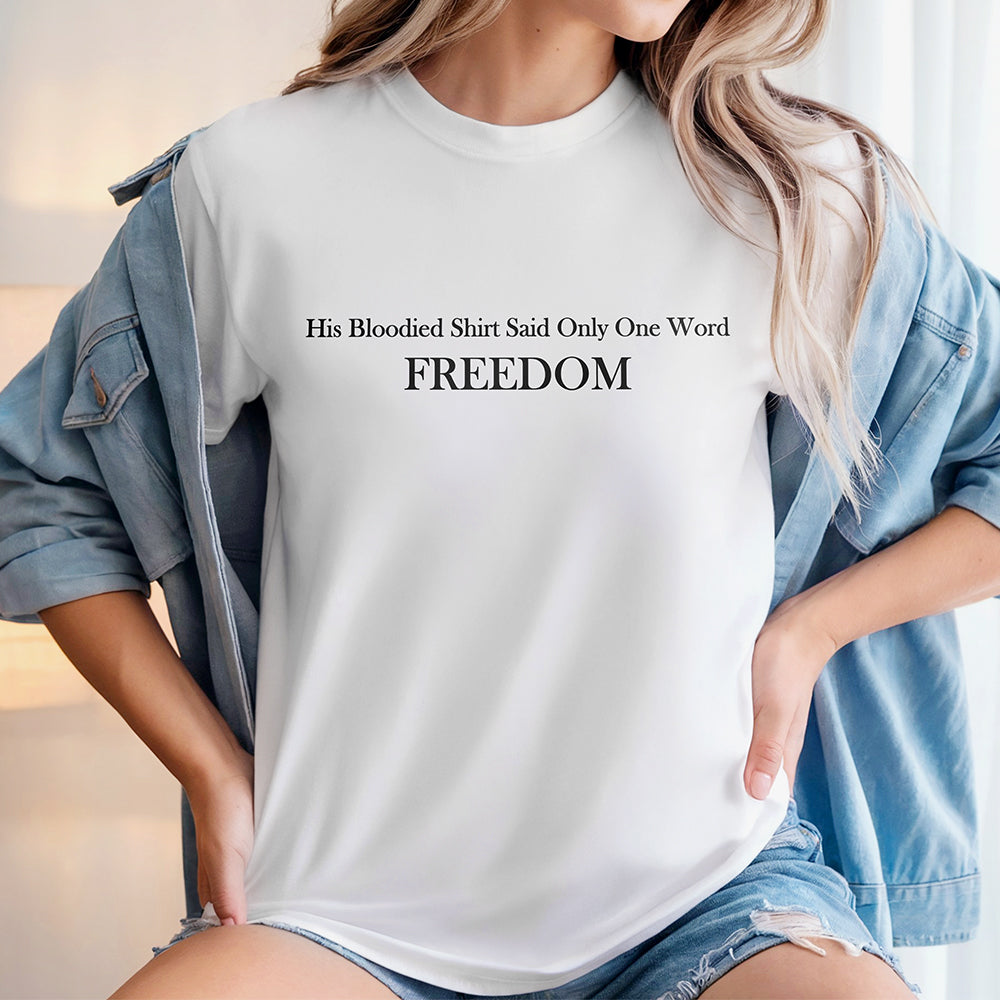 His Blooded Shirt Said One Word Freedom Bright Shirt HA75 64434