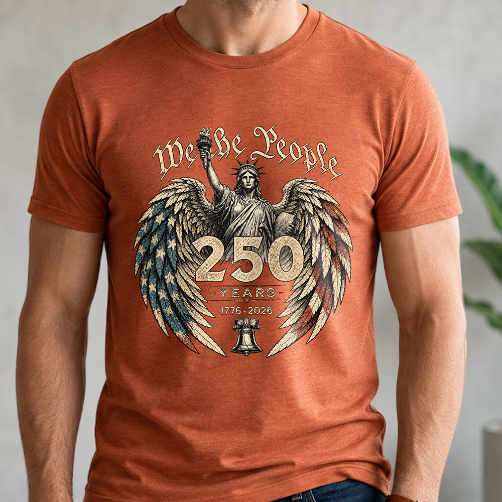 We The People 250 Years 1776 - 2026 Patriotic Comfort Shirt HA75 921626