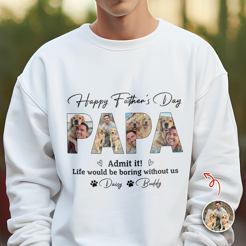 Custom Photo Admit it! Life Would Be Boring Without Me Bright Shirt Father¡¯s Day Gift CH07 911546