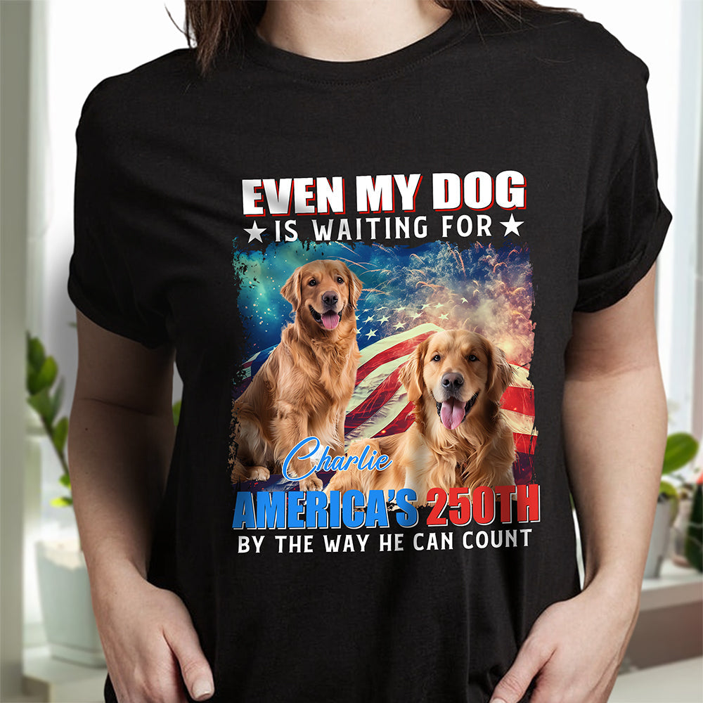 Custom Photo Even My Dogs Cats Are Waiting For America¡¯s 250th Dark Shirt HO82 900332