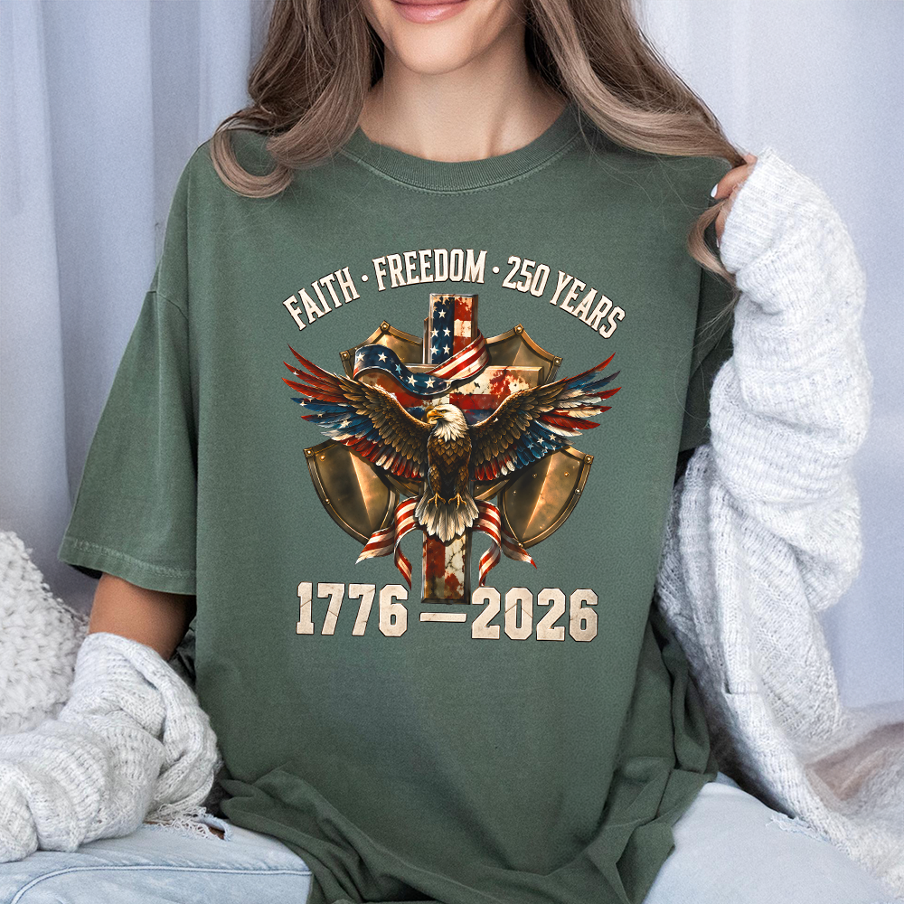 Faith Freedom 250 Years Patriotic USA Eagle Comfort Shirt TH10 170193