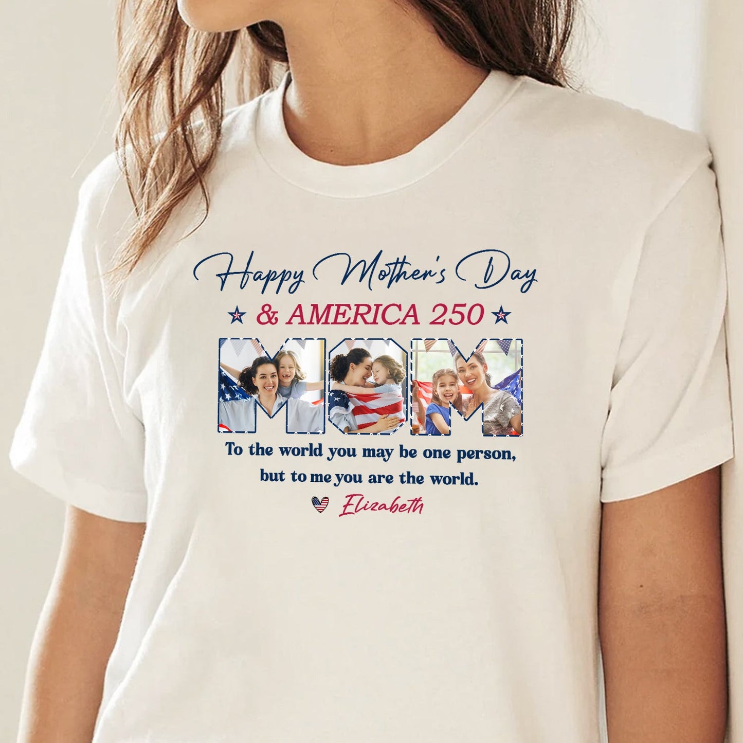 Custom Photo Happy Mother's Day & 250 Years Of America To My World Bright Shirt HO82 902132