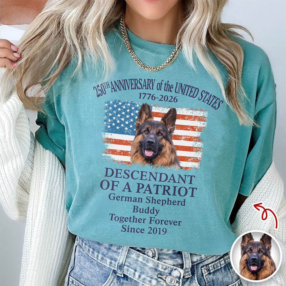 Custom Dog Photo Descendant of a Patriot USA 250th Anniversary 1776¨C2026 Comfort Shirt TH10 169437