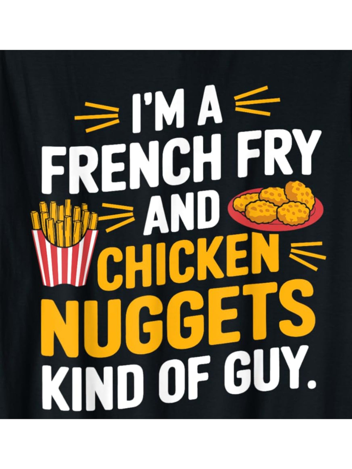 Men's "I'm a French Fry and Chicken Nuggets Kind of Guy" T-Shirt - Casual Black Cotton Tee with Retro Print, Comfortable Short-Sleeve Top for Casual Attire & Gifts