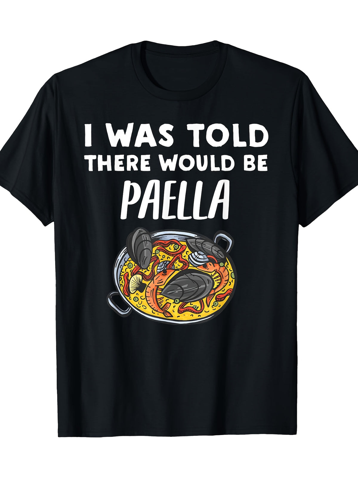 I Was Told There would be Paella -Funny Paella Lover 220gT-shirt 100% cotton T-shirt
