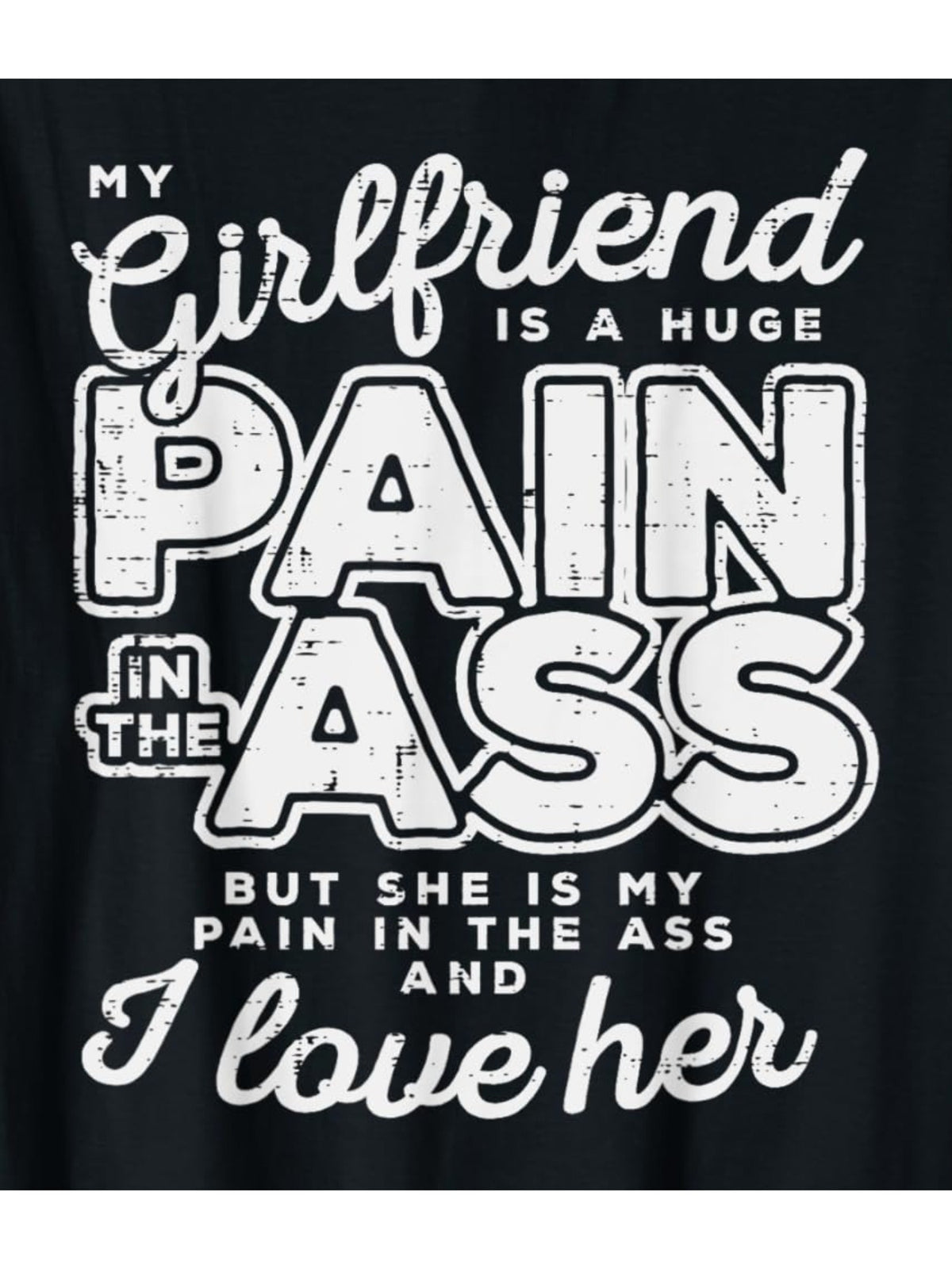 Funny 'My Girlfriend Is A Huge Pain' Men's T-Shirt - 100% Cotton, Comfortable & Casual with Bold White Text, Ideal for Summer & Casual Attire, Great Gift for Him