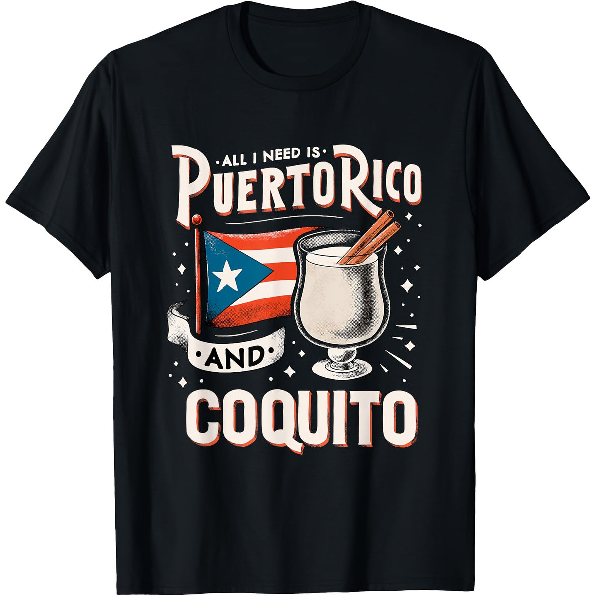 Puerto Rican Pride 100% Cotton T-Shirt - "All I Need is Puerto Rico and Coutiquo" with Bold Flag & Coquito Design, Short Sleeve, Machine Washable - Ideal for Christmas & Patriotic Events