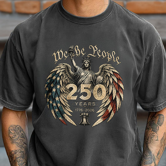 We The People 250 Years 1776 - 2026 Patriotic Comfort Shirt HA75 921626