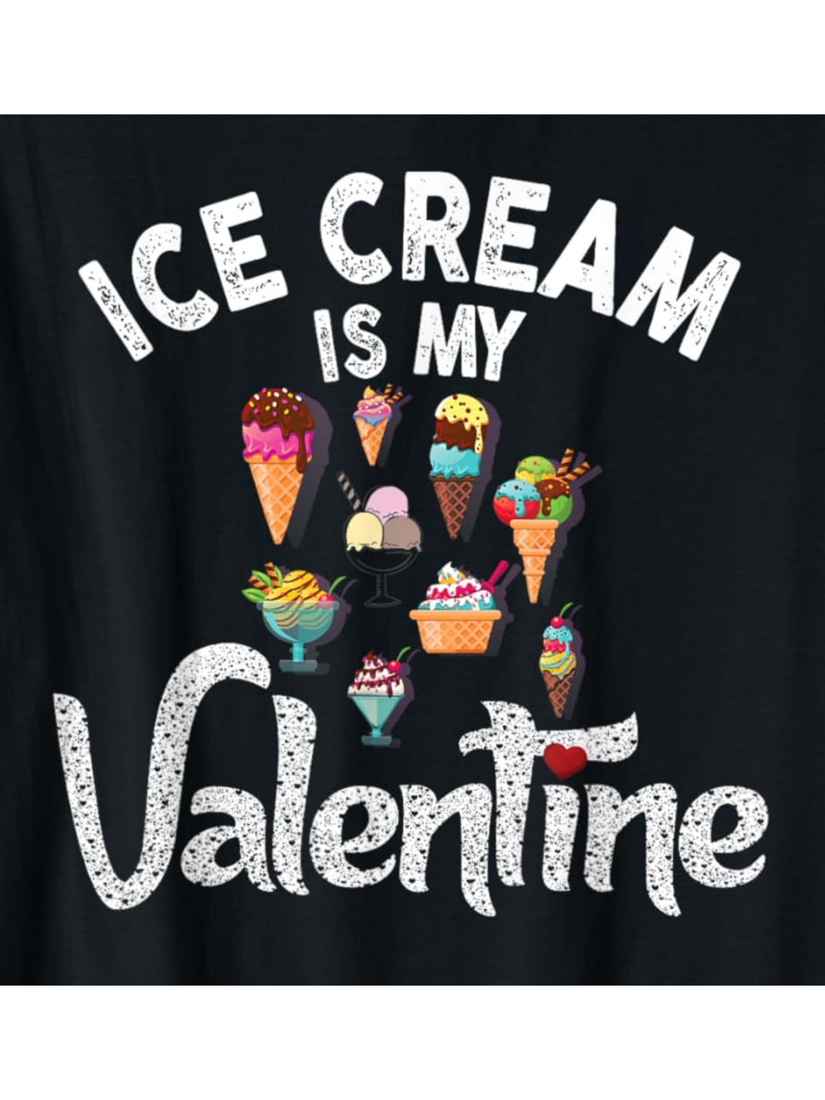 Ice Cream Is My Valentine Funny Valentines Day Retro Trendy Printed T-shirt, Men'S Casual and Comfortable T-shirt Summer, Men'S Short-sleeved Top for Everyday Activities Birthday Gift to Men