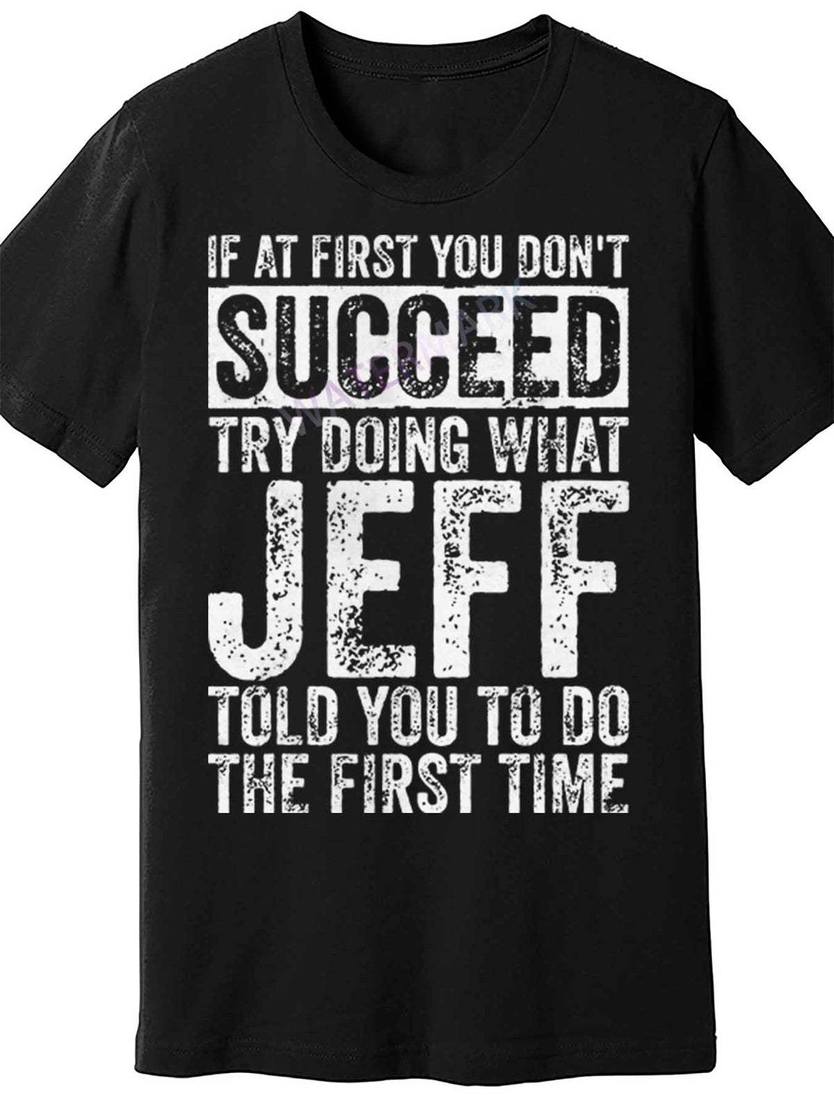 If At First You DonT Succeed Try Doing What Jeff 72616 funny Men'S Short Sleeve T-shirt black TT4