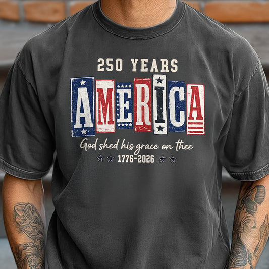250 Years America God Shed His Grace On Thee Comfort Shirt TH10 170243