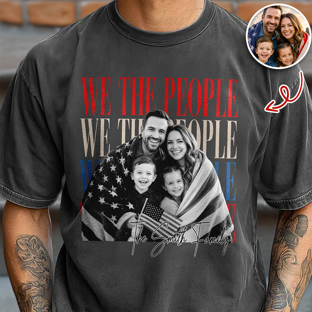 Custom Photo We The People 250th Anniversary Patriotic Comfort Shirt HO82 902772