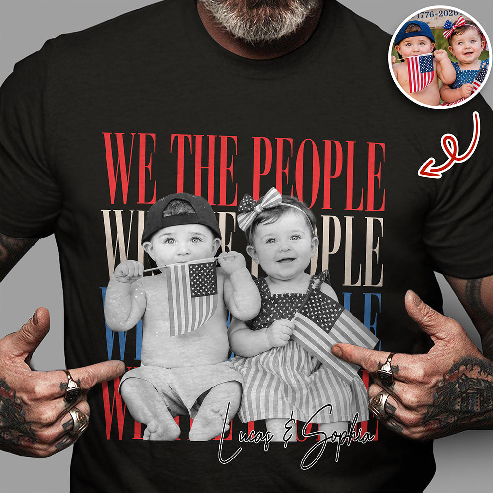 Custom Photo We The People 250th Anniversary Patriotic Comfort Shirt HO82 902772