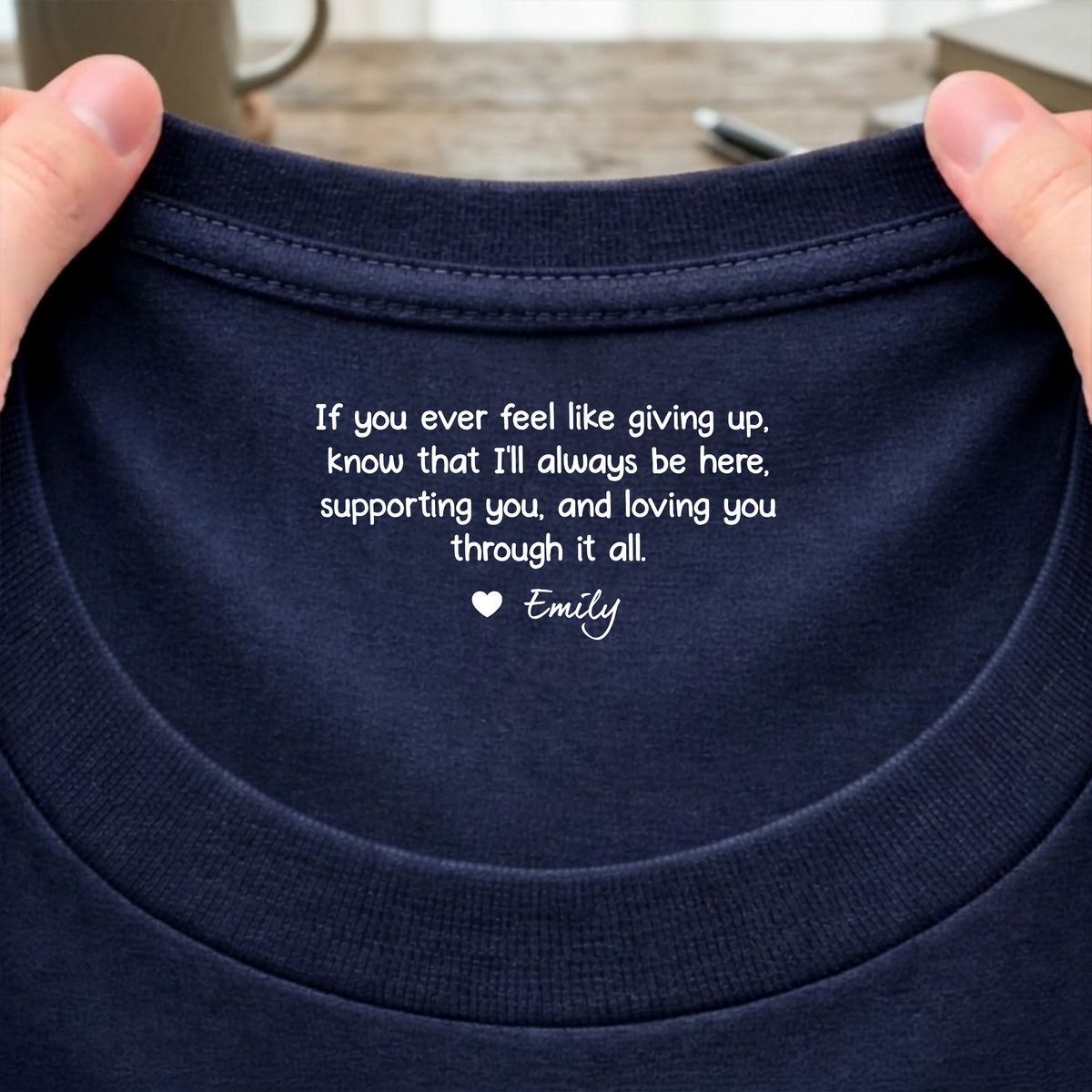 Personalized If You Ever Feel Like Giving Up I¡¯ll Always Be Here Back Neck Shirt TH10 169175