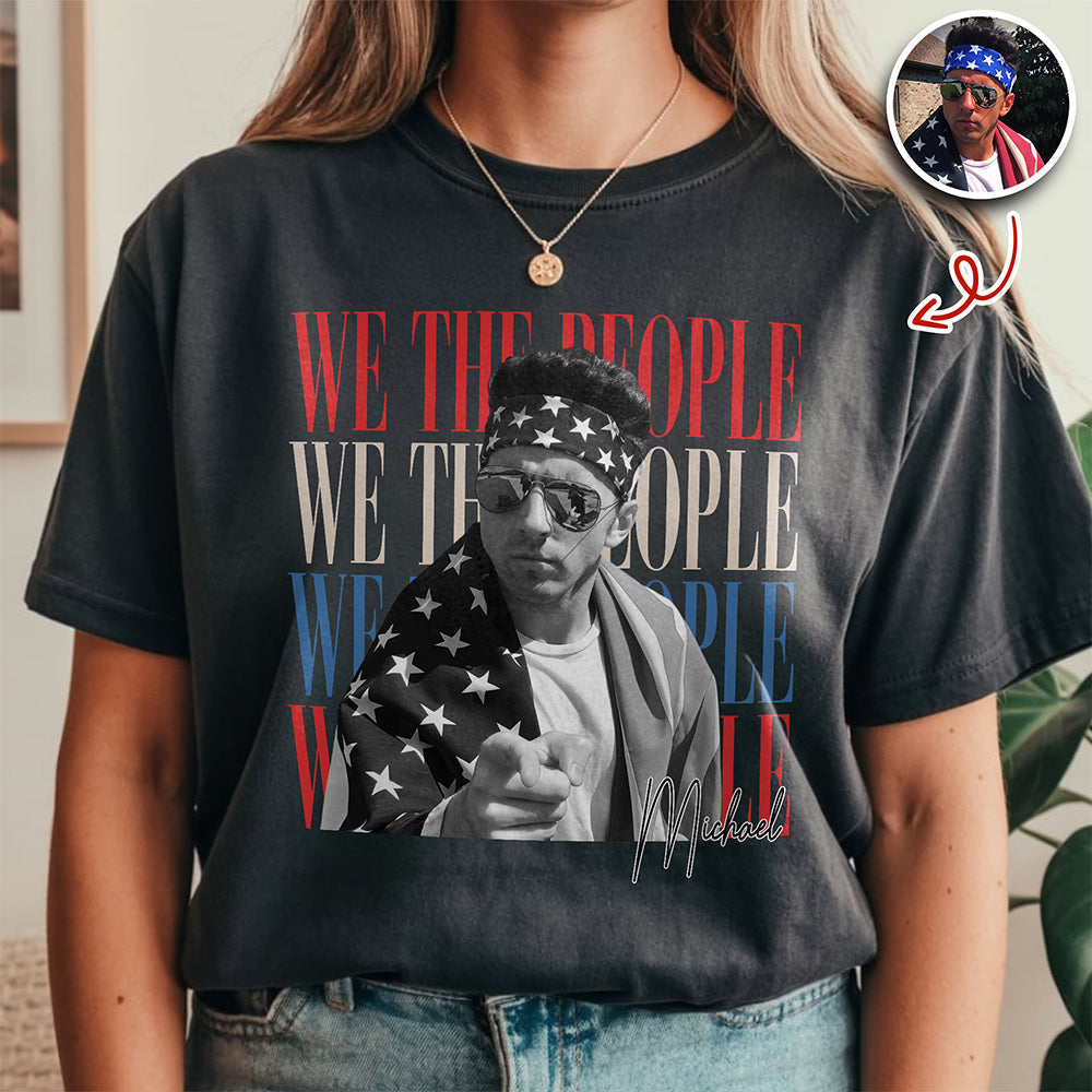 Custom Photo We The People 250th Anniversary Patriotic Comfort Shirt HO82 902772