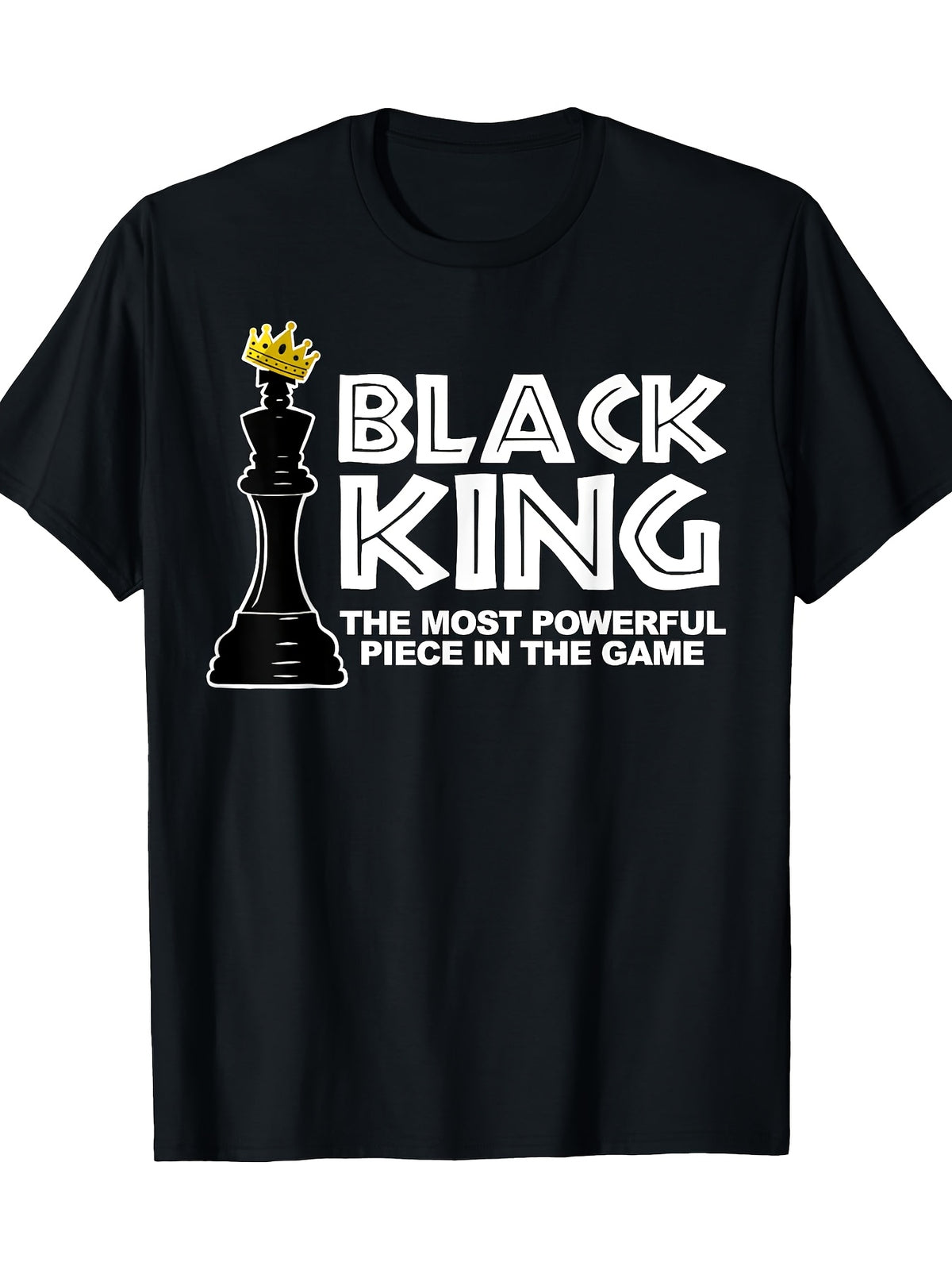 Black King the most powerful piece in the the game T-shirt 100% Cotton 180g