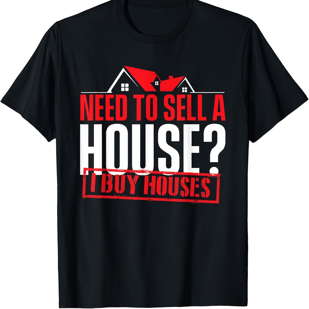 I Buy Houses" Graphic Tee - 100% Cotton, Short Sleeve, Crew Neck T-Shirt for Real Estate Professionals & Investors