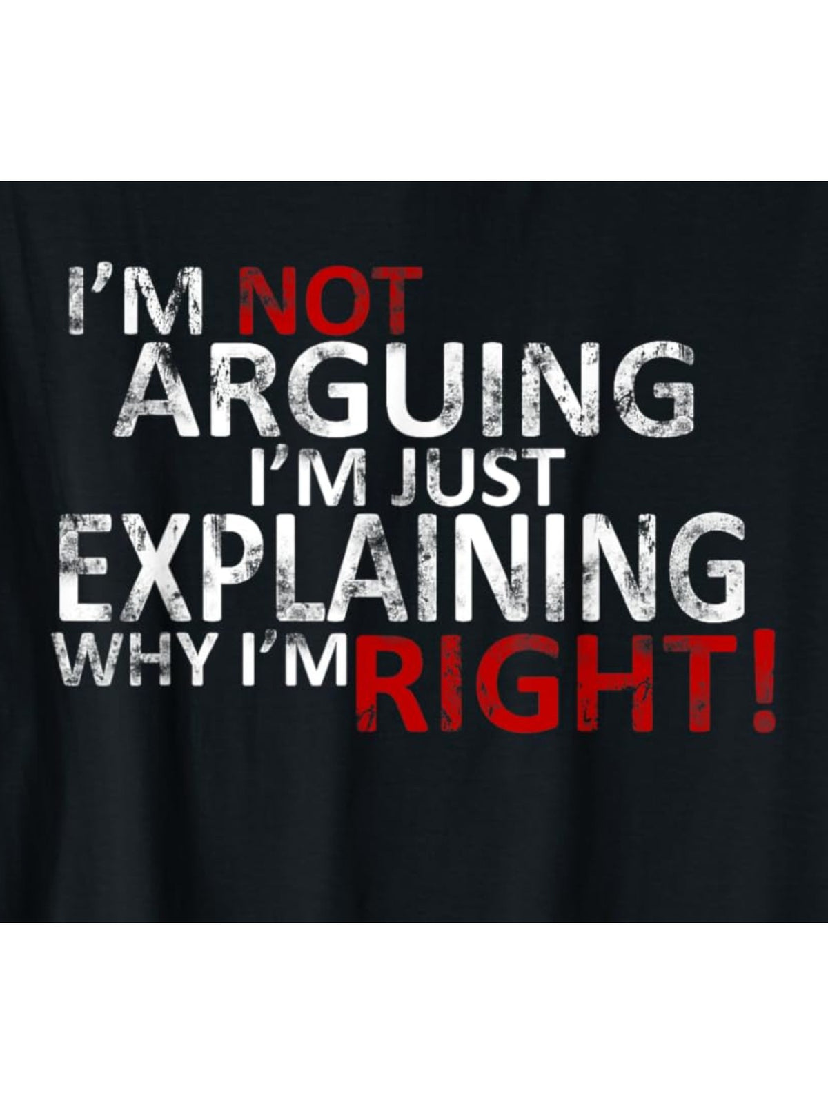 I'm Not Arguing I'm Just Explaining Why I'm Right Retro Trendy Printed T-shirt, Men'S Casual and Comfortable T-shirt Summer, Men'S Short-sleeved Top for Everyday Activities Birthday Gift to Men