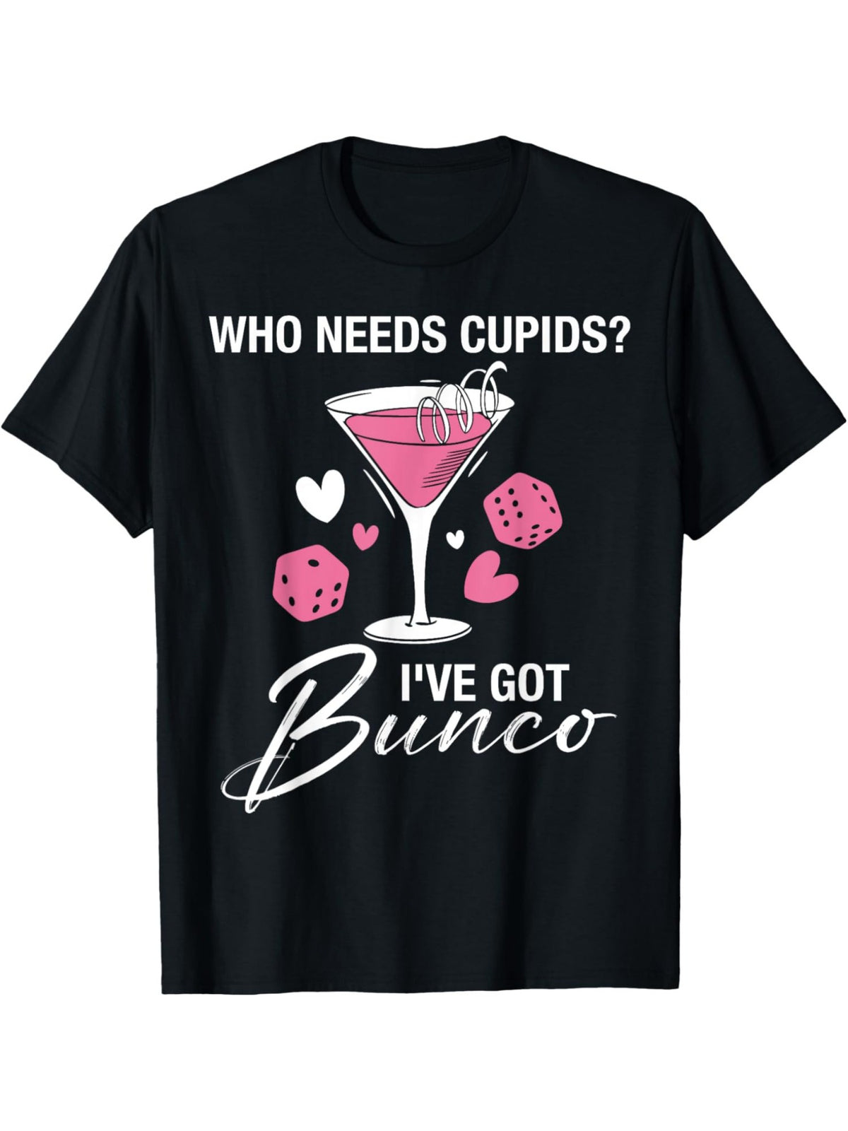 Who Needs Cupid I've Got Bunco Funny Valentine'S Day Quotes Retro Trendy Printed T-shirt, Men'S Casual and Comfortable T-shirt Summer, Men'S Short-sleeved Top for Everyday Activities Birthday Gift Valentine'S Day Gift to Men