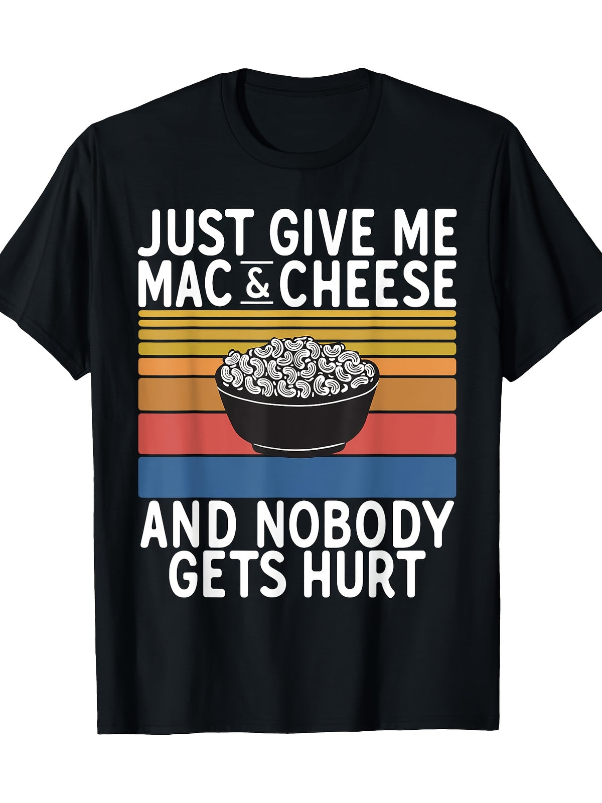 Just Give Me Mac And Cheese And Nobody Gets Hurt Cheese 220Gt-Shirt 100% Cotton T-Shirt
