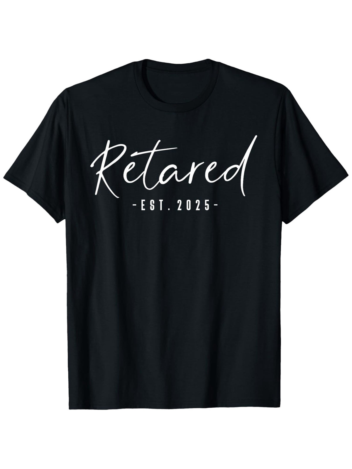 Retired Est 2025 Women Retirement Calligraphy Style Design T-Shirt, Retired Teacher T-Shirt, Comfortable And Versatile, For Summer And Spring, Athletic Style, Comfort Fit T-Shirt, As Gifts