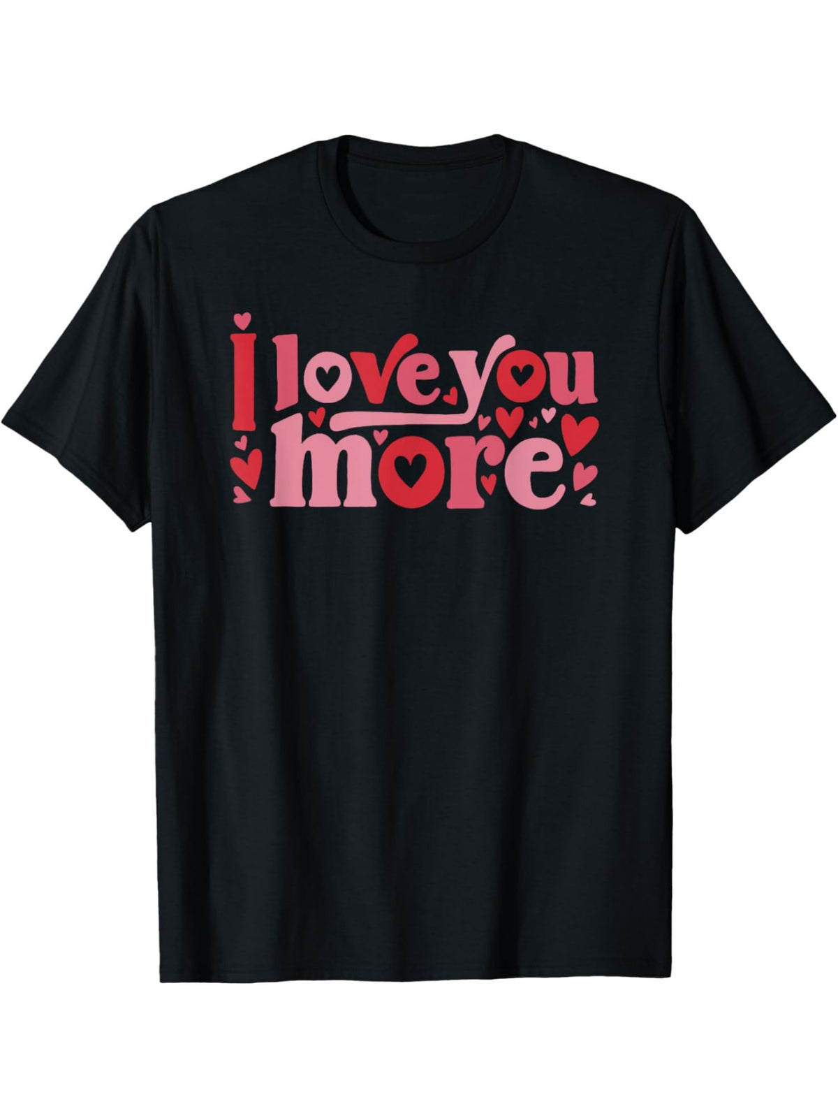 Men's "I Love You More" Funny Valentine's Day T-Shirt - Retro Style, 100% Cotton, Comfortable Short-Sleeve Crewneck, Ideal for Casual Attire & Gifts