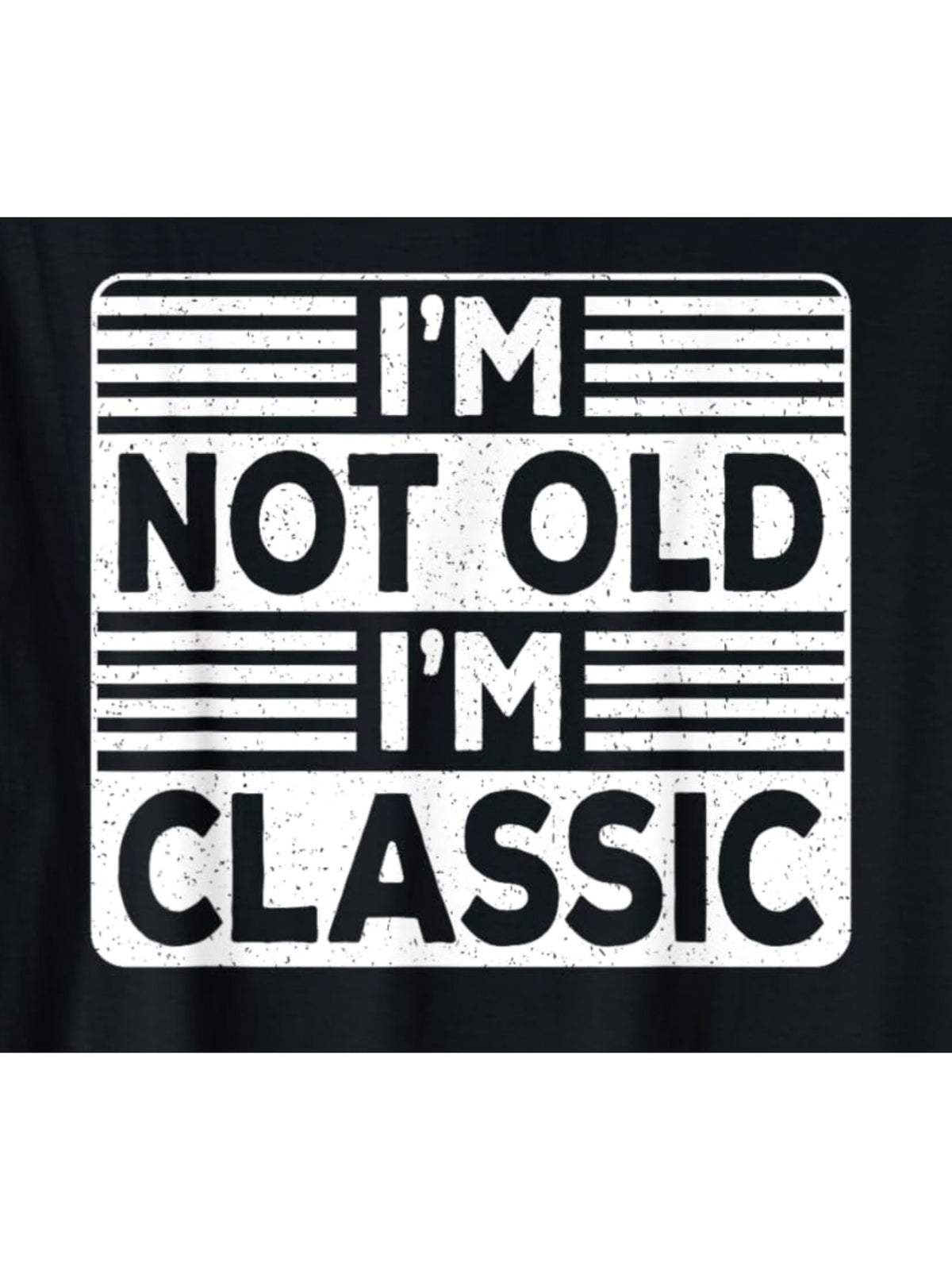 I'm Not Old I'm A Classic Funny Saying Gift Retro Trendy Birthday Printed T-shirt, Men'S Casual and Comfortable T-shirt Summer, Men'S Short-sleeved Top for Everyday Activities Birthday Gift to Men