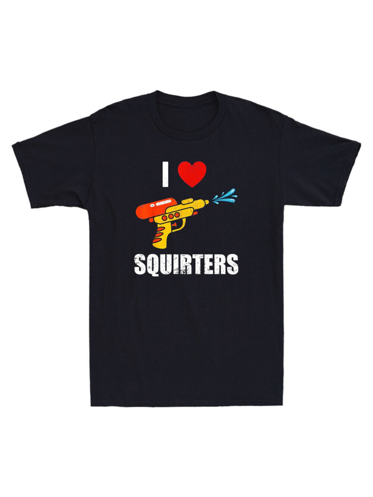 I Love Squirters Funny I Heart Squirters Water Gun Humor Quote Vintage T-Shirt All-Season Family T-shirt