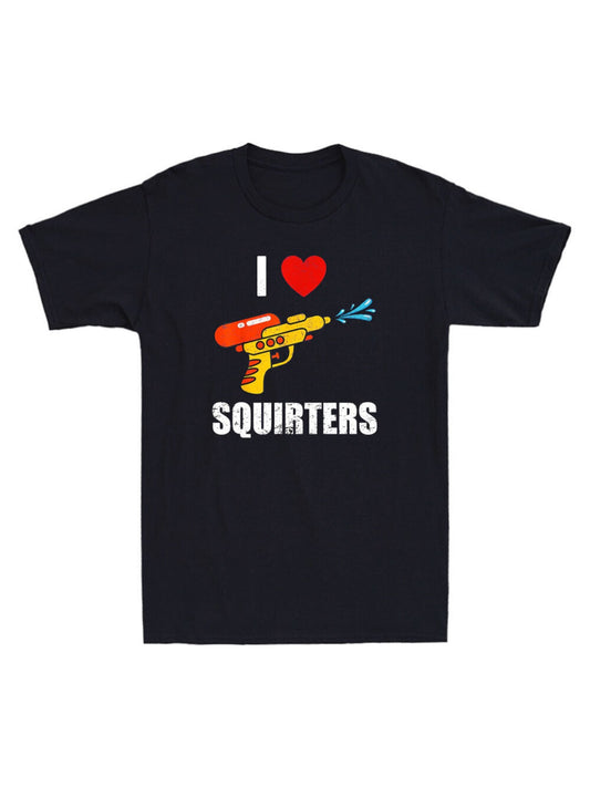 I Love Squirters Funny I Heart Squirters Water Gun Humor Quote Vintage T-Shirt All-Season Family T-shirt