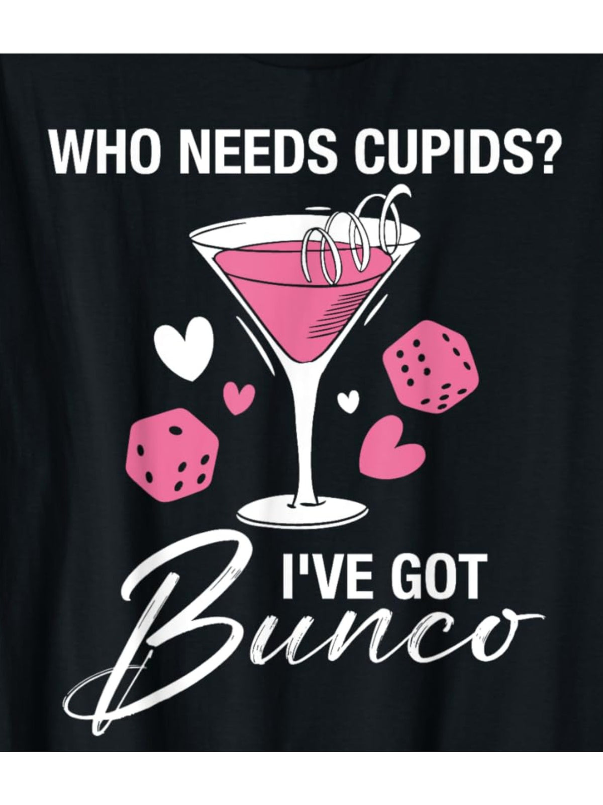 Who Needs Cupid I've Got Bunco Funny Valentine'S Day Quotes Retro Trendy Printed T-shirt, Men'S Casual and Comfortable T-shirt Summer, Men'S Short-sleeved Top for Everyday Activities Birthday Gift Valentine'S Day Gift to Men