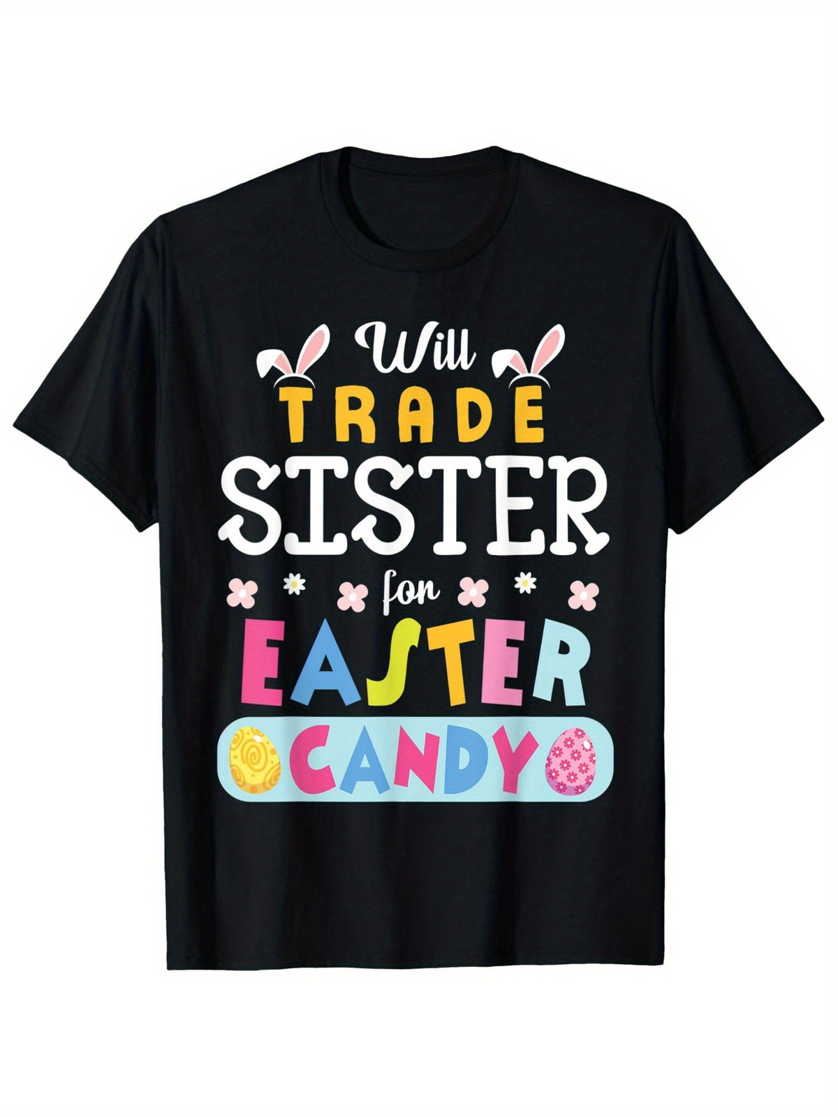 Willing To Trade Sisters for Easter Candy Eggs Vintage Fashion Cotton Hot Print T-shirt, Men'S Summer Casual and Comfortable Crew-neck T-shirt, Perfect for Summer Outdoor Activities The Perfect Gift - 180g