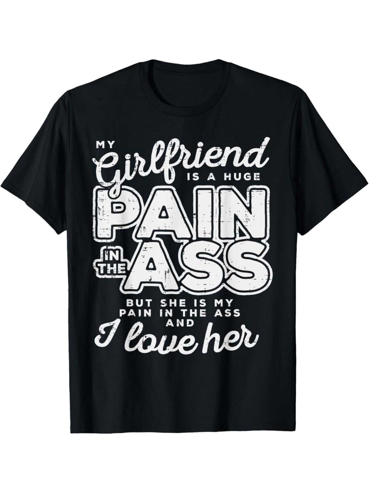 Funny 'My Girlfriend Is A Huge Pain' Men's T-Shirt - 100% Cotton, Comfortable & Casual with Bold White Text, Ideal for Summer & Casual Attire, Great Gift for Him