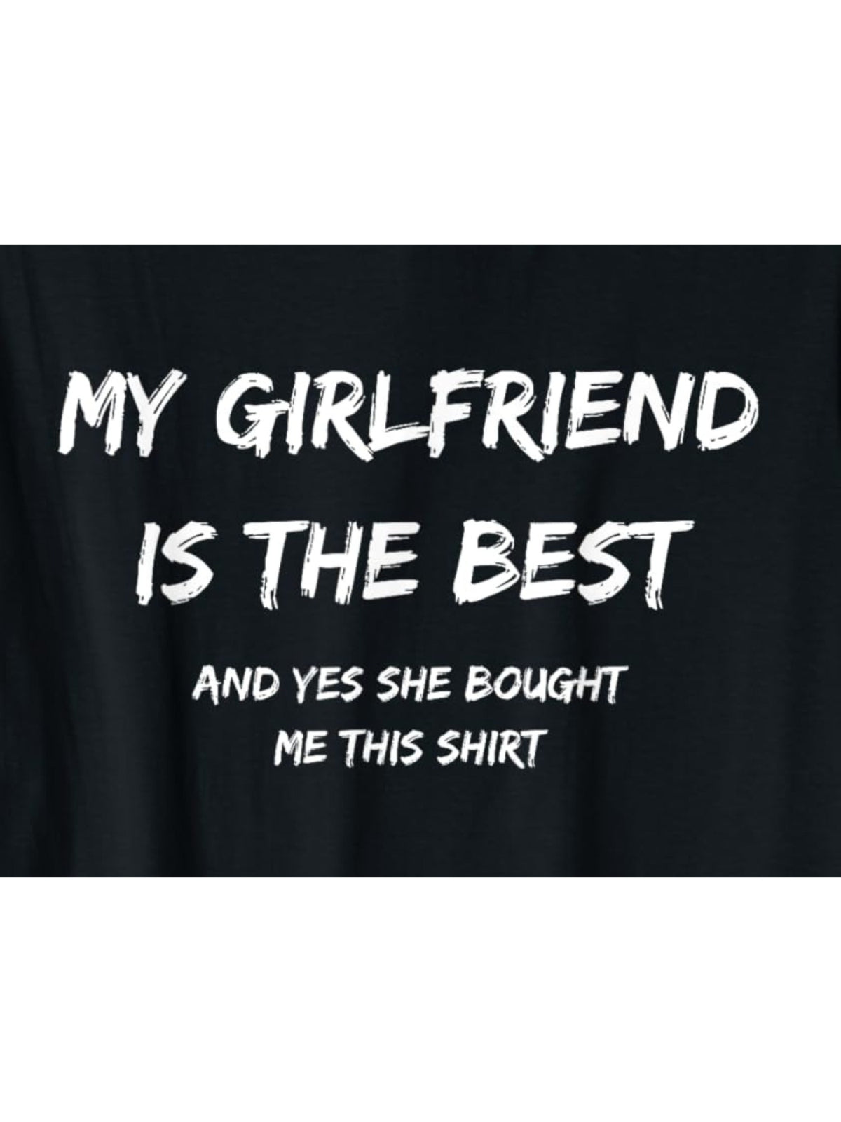 Funny 'My Girlfriend Is The Best' Men's T-Shirt - 100% Cotton, Comfortable & Stylish Summer Tee for Casual Attire, Perfect Valentine's Day Gift