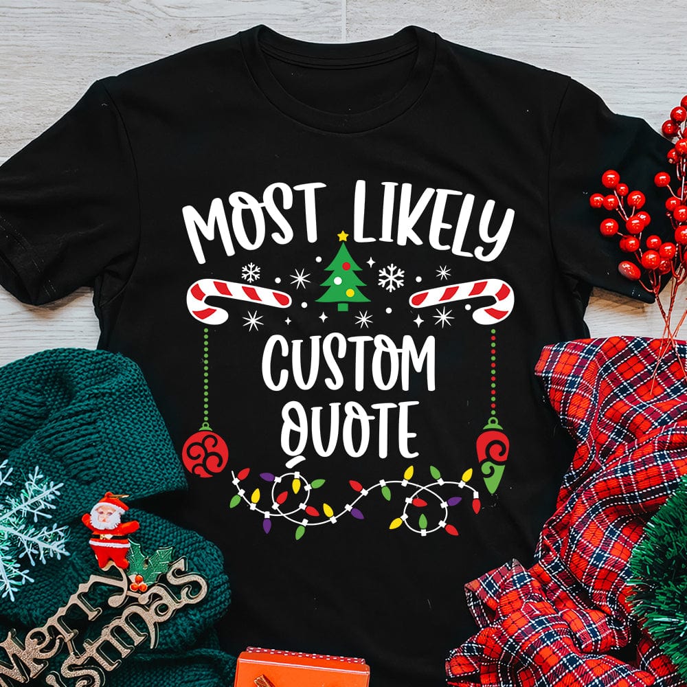 GeckoCustom Most Likely To Shirt Personalized Christmas Gift N369 890073 120728