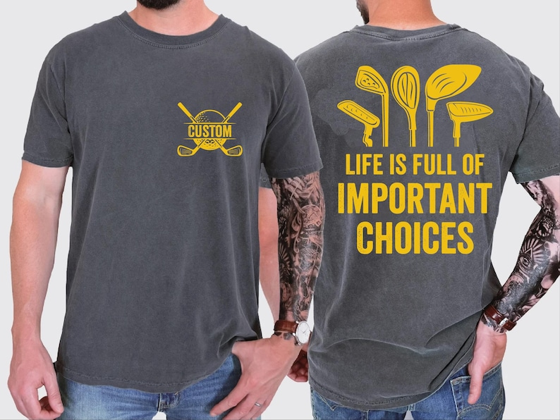 Custom Golf Life Is Full Of Important Choices Comfort Colors Shirt TH10 898195