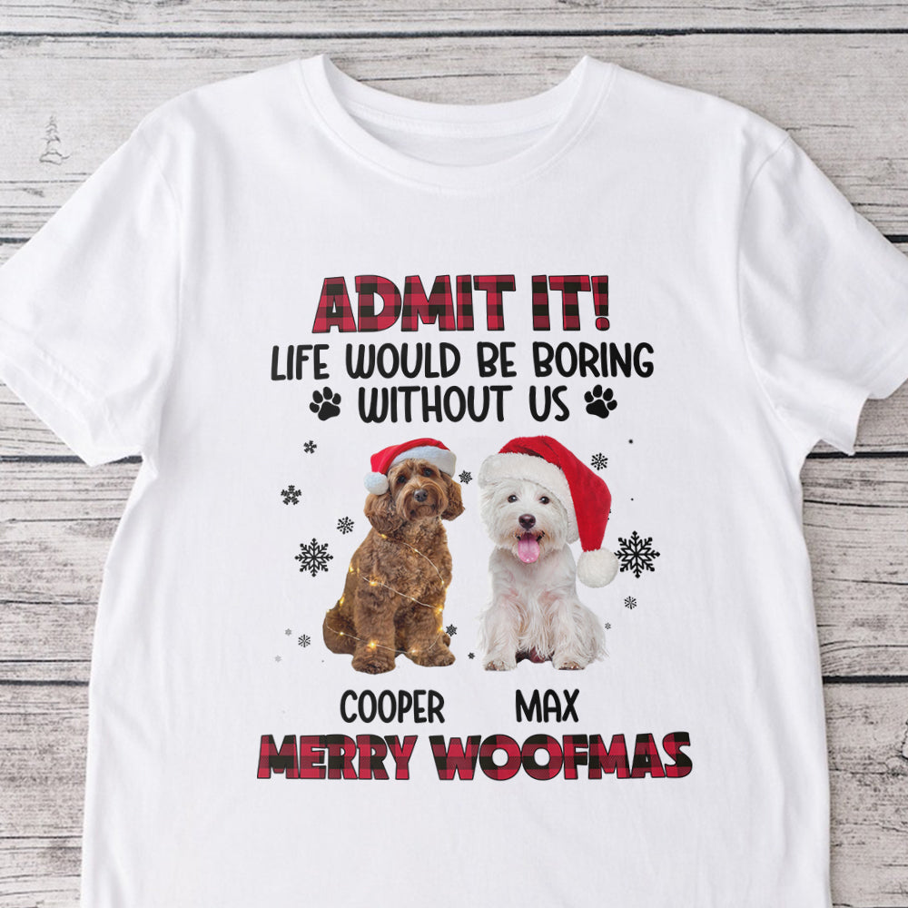 Custom Pet Photo Life Would Be Boring Without Me - Personalized Light Shirt HA75 892822