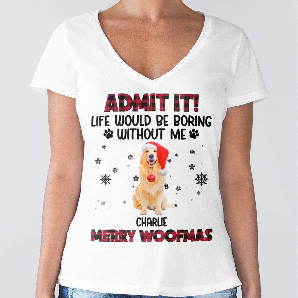 Custom Pet Photo Life Would Be Boring Without Me - Personalized Light Shirt HA75 892822
