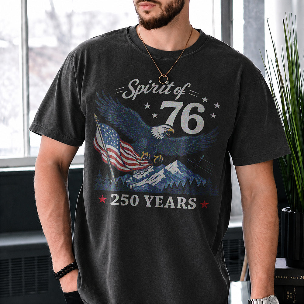 Spirit Of 76 250 Years Eagle America Flag Comfort Shirt - Patriotic USA Anniversary Tee CH07 180074