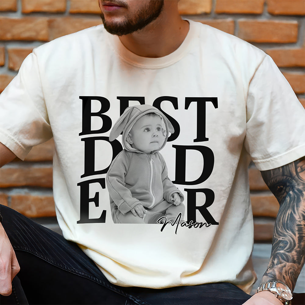 Custom Photo Best Dad Ever Comfort Shirt For Father's Day TH10 170137